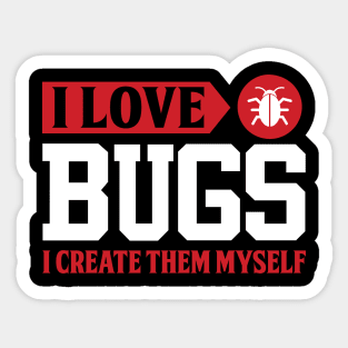 I love bugs I create them myself Sticker